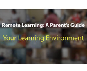Remote Learning: A Parent's Guide - Your Learning Environment