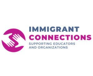 Immigrant Connections Supporting Educators and Organizations